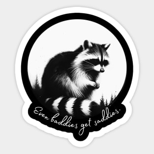 Even Baddies Get Saddies sad raccoon Sticker